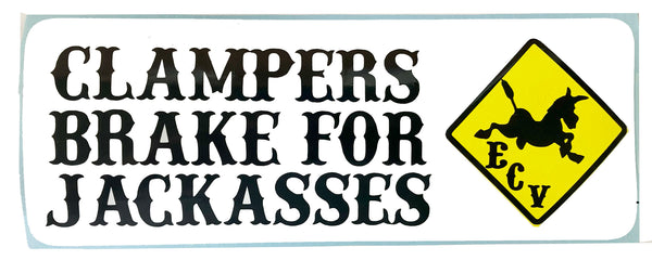 Clampers brake for Jackasses Bumper sticker. – Wreck'n Ball Enterprises