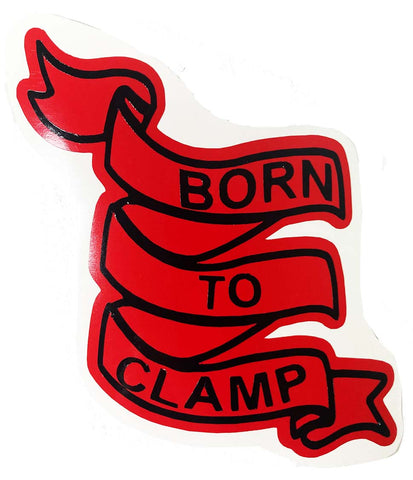 BORN TO CLAMP STICKER