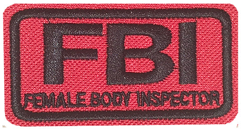 FBI: Female Body Inspector Patch.